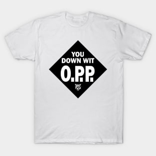 you down wit o.p.p naughty by nature T-Shirt